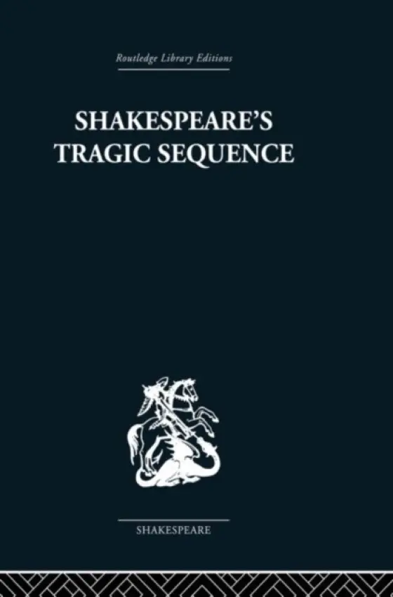 Shakespeare's Tragic Sequence - Muir, Kenneth