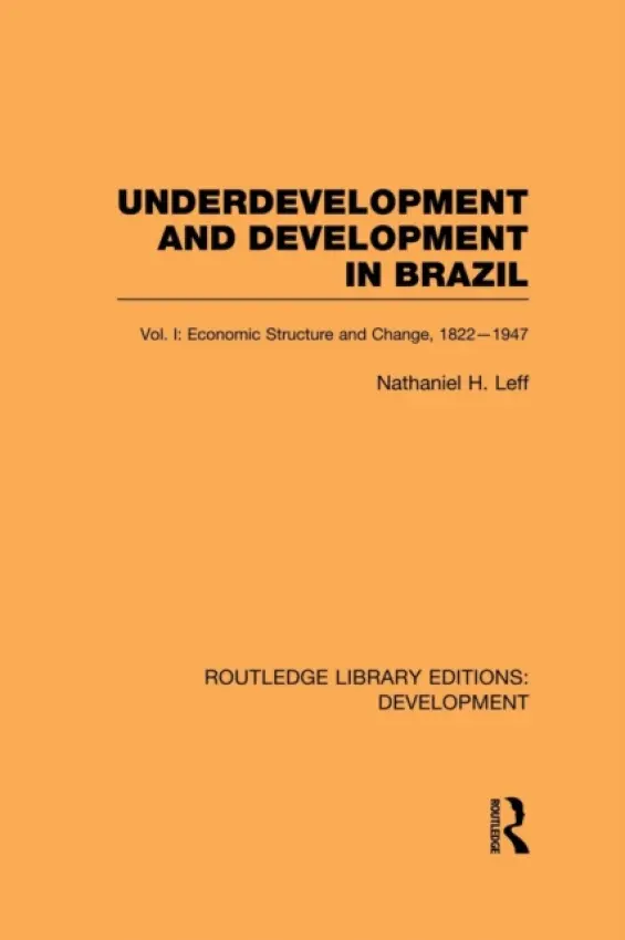 Underdevelopment and Development in Brazil: Volume I - Leff, Nathaniel H