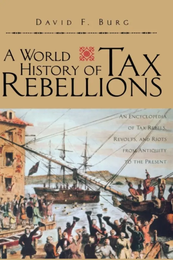 World History of Tax Rebellions - Burg, David F.