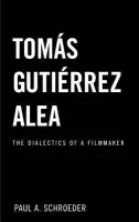 Tomas Gutierrez Alea - Schroeder, Paul A.