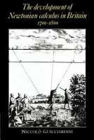 Development of Newtonian Calculus in Britain, 1700-1800 - Guicciardini, Niccolo (Professor in History of Science)