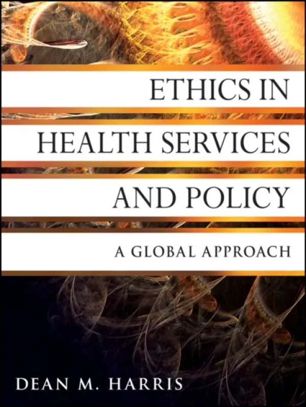 Ethics in Health Services and Policy - Harris, Dean M. (University of North Carolina at Chapel Hill)
