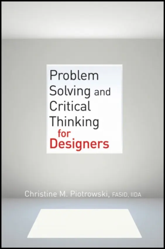 Problem Solving and Critical Thinking for Designers - Piotrowski, Christine M.