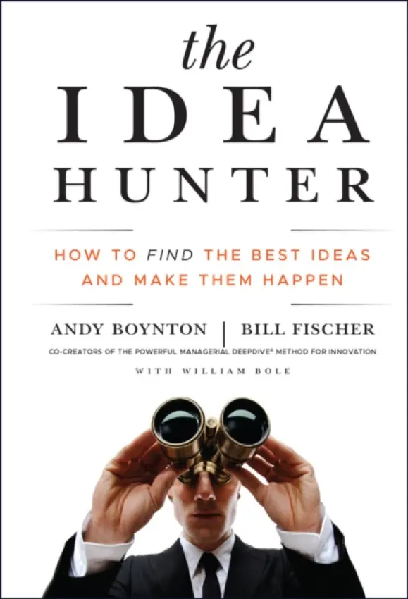 Idea Hunter - Boynton, Andy (Boston College) a Fischer, Bill (IMD)