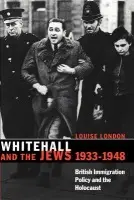 Whitehall and the Jews, 1933-1948 - London, Louise
