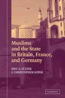 Muslims and the State in Britain, France, and Germany - Fetzer, Joel S. (Associate Professor of Political Science, Pepperdine University, Malibu) a Soper, J. Christopher (Pepperdine University, Malibu)