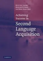 Achieving Success in Second Language Acquisition - Leaver, Betty Lou (Jordan University of Science and Technology (JUST)) a Ehrman, Madeline a Shekhtman, Boris