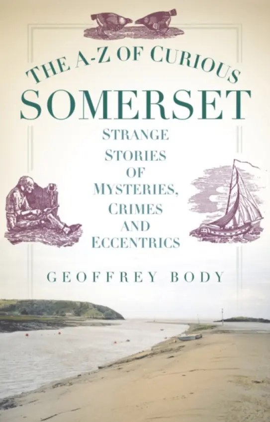 A-Z of Curious Somerset - Body, Geoff