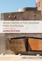 African Identity in Post-Apartheid Public Architecture - Noble, Jonathan Alfred