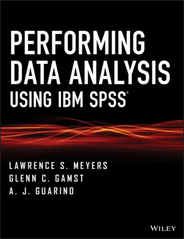 Performing Data Analysis Using IBM SPSS - Meyers, Lawrence S. a Gamst, Glenn C. a Guarino, A. J.