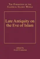 Late Antiquity on the Eve of Islam