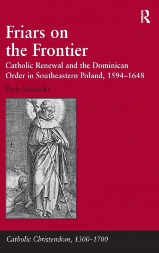 Friars on the Frontier - Stolarski, Piotr