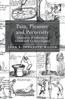 Pain, Pleasure and Perversity - Yamamoto-Wilson, John R.