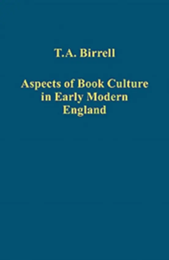 Aspects of Book Culture in Early Modern England - Birrell, T.A. a Blom, edited by Jos