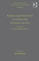 Volume 12, Tome IV: Kierkegaard's Influence on Literature, Criticism and Art - Stewart, Jon