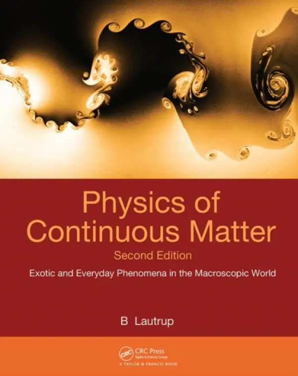 Physics of Continuous Matter - Lautrup, B. (The Niels Bohr Institute, Copenhagen, Denmark)