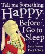 Tell Me Something Happy Before I Go To Sleep - Gliori, Debi a Dunbar, Joyce