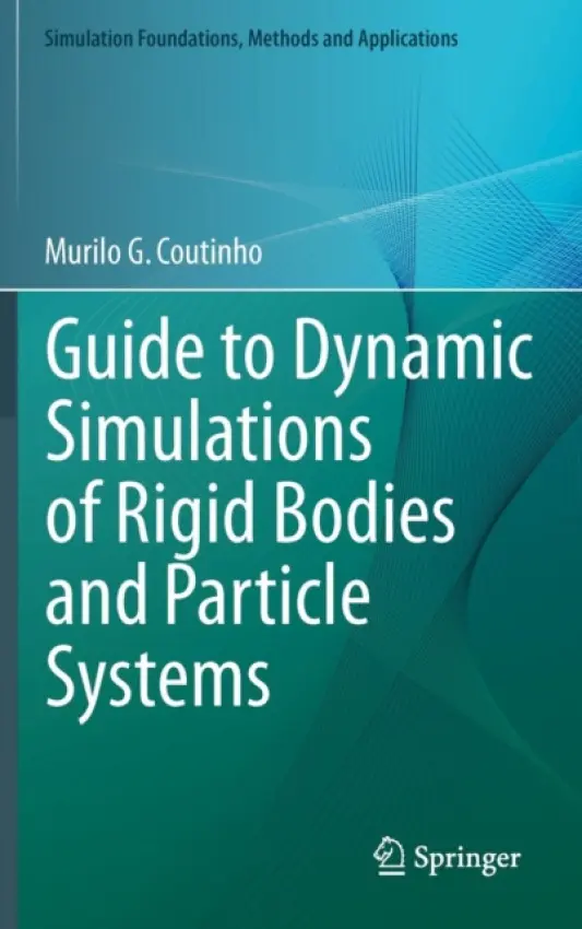 Guide to Dynamic Simulations of Rigid Bodies and Particle Systems - Coutinho, Murilo G.