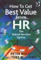 How To Get Best Value From HR - Reilly, Peter a Williams, Tony