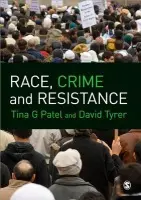 Race, Crime and Resistance - Patel, Tina G. a Tyrer, David