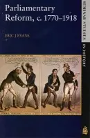 Parliamentary Reform in Britain, c. 1770-1918 - Evans, Eric J.