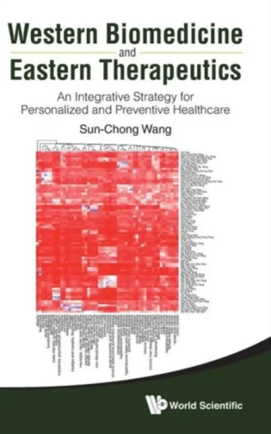 Western Biomedicine And Eastern Therapeutics: An Integrative Strategy For Personalized And Preventive Healthcare - Wang, Sun-chong (National Central Univ, Taiwan)