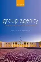 Group Agency - List, Christian (London School of Economics) a Pettit, Philip (Princeton University)