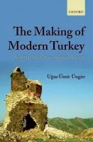 Making of Modern Turkey - Ungor, Ugur Umit (, Assistant Professor, Department of History, Utrecht University)