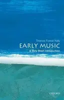 Early Music - Kelly, Thomas Forrest (Morton B. Knafel Professor of Music, Morton B. Knafel Professor of Music, Harvard University)