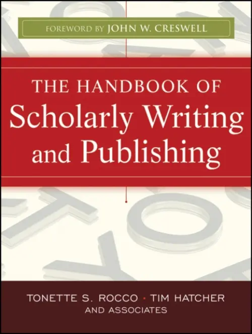 Handbook of Scholarly Writing and Publishing - Rocco, Tonette S. (Florida International University, Miami) a Hatcher, Timothy Gary (North Carolina State University, Raleigh)