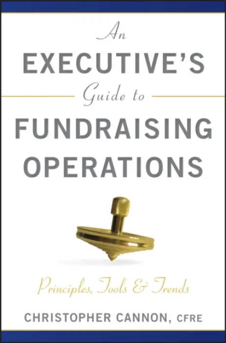 Executive's Guide to Fundraising Operations - Cannon, Christopher M.