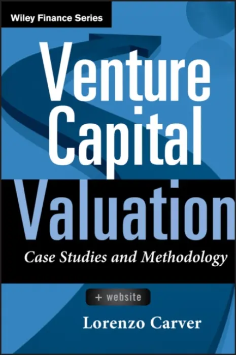 Venture Capital Valuation, + Website - Carver, Lorenzo