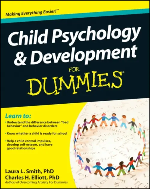 Child Psychology and Development For Dummies - Smith, Laura L. (Presbyterian Medical Group) a Elliott, Charles H. (Fielding Graduate Institute)