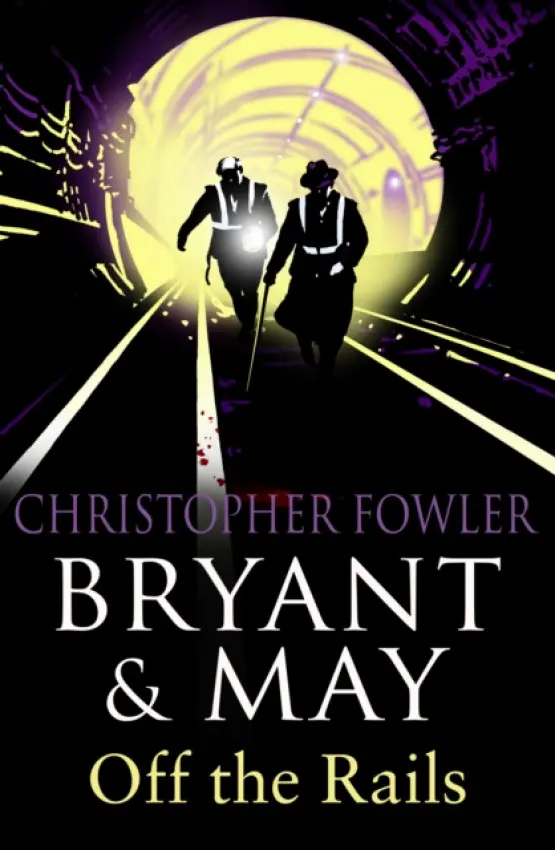 Bryant and May Off the Rails (Bryant and May 8) - Fowler, Christopher