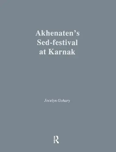 Akhenatens Sed-Festival At Karna - Gohary, Jocelyn