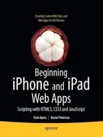 Beginning iPhone and iPad Web Apps - Apers, Chris a Paterson, Daniel