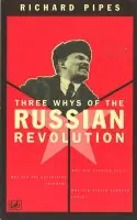 Three Whys Of Russian Revolution - Pipes, Richard