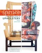 Spruce: A Step-by-Step Guide to Upholstery and Design - Brown, Amanda