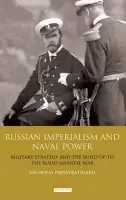 Russian Imperialism and Naval Power - Papastratigakis, Nicholas (Independent Scholar, Greece)