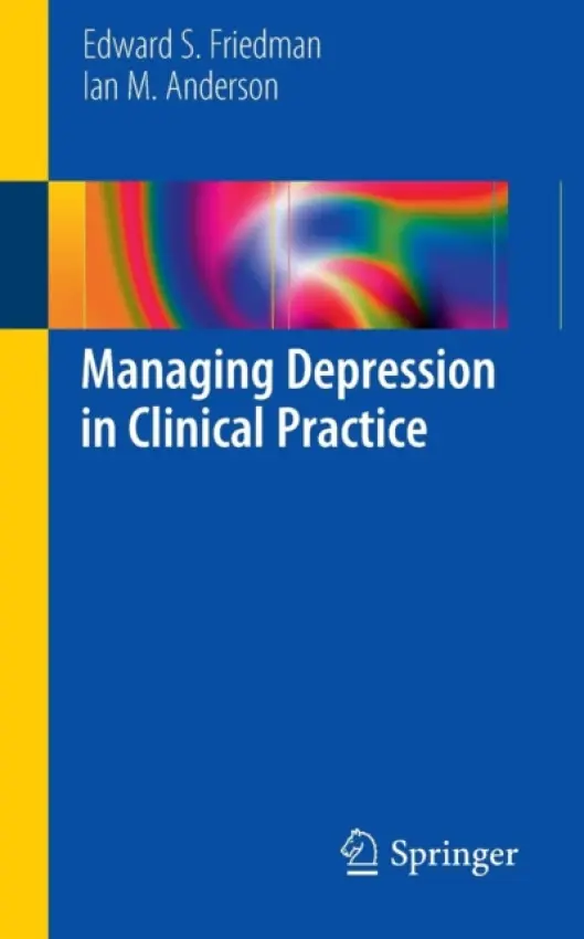 Managing Depression in Clinical Practice - Friedman, Edward S a Anderson, Ian M