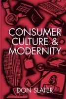 Consumer Culture and Modernity - Slater, Don