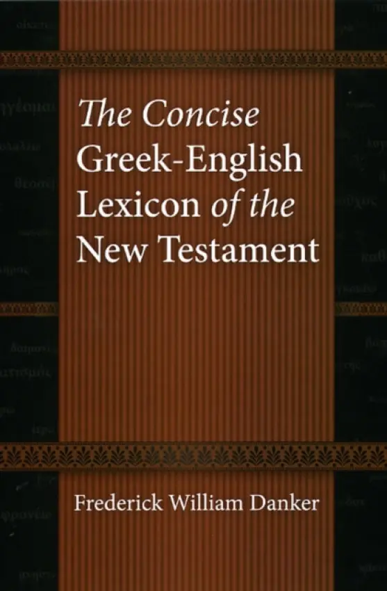 Concise Greek-English Lexicon of the New Testament - Danker, Frederick William