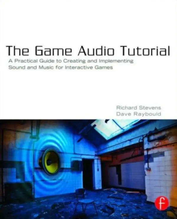 Game Audio Tutorial - Stevens, Richard a Raybould, Dave