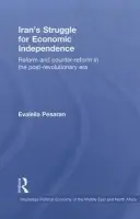Iran's Struggle for Economic Independence - Pesaran, Evaleila (University of Cambridge, UK)