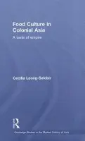 Food Culture in Colonial Asia - Leong-Salobir, Cecilia (University of Western Australia)