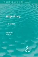 Wage-Fixing (Routledge Revivals) - Meade, J. E.