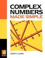 Complex Numbers Made Simple - Carr, Verity (Brooklands College, Weybridge, Surrey)