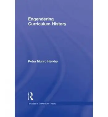 Engendering Curriculum History - Hendry, Petra (Louisiana State University, USA)