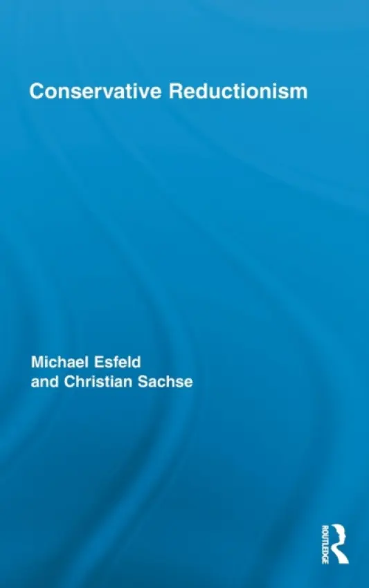 Conservative Reductionism - Esfeld, Michael (University of Lausanne, Switzerland) a Sachse, Christian (University of Lausanne, Switzerland)
