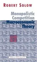 Monopolistic Competition and Macroeconomic Theory - Solow, Robert M. (Massachusetts Institute of Technology)